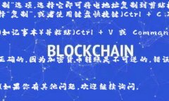 复制tokenim电地址的方法通常如下：1. **打开Toke