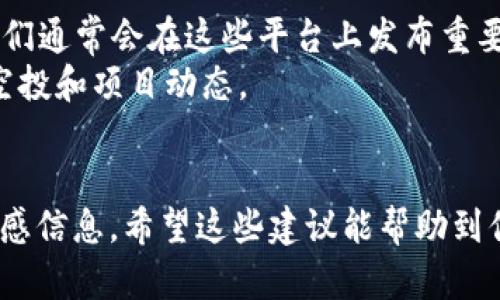 截至我最后的信息更新（2023年10月），TOKENIM 是一个与加密货币相关的项目，提供各种服务和产品，包括交易所、钱包等。关于空投活动的信息往往会在项目的官方网站、社交媒体或区块链新闻网站上发布。

如果你想知道最近是否有TOKENIM的空投活动，我建议你采取以下步骤：

1. **访问官方网站**：查看TOKENIM的官网，通常他们会有最新的公告和活动信息。
2. **社交媒体关注**：关注TOKENIM的官方社交媒体帐户（如Twitter、Telegram等），他们通常会在这些平台上发布重要更新及活动。
3. **区块链新闻网站**：定期访问一些主流的区块链与加密货币新闻网站，了解最新的空投和项目动态。
4. **社区论坛**：参与如Reddit等社区论坛，与用户讨论，获取最新的信息和经验分享。

请注意，在参与任何空投活动时，务必保证安全，避免泄露个人信息，特别是钱包地址等敏感信息。希望这些建议能帮助到你！